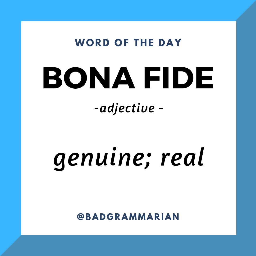 https://www.badgrammarian.com/wp-content/uploads/2019/08/bona-fide-word-of-the-day.png