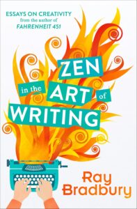 Zen in the art of writing ray bradbury