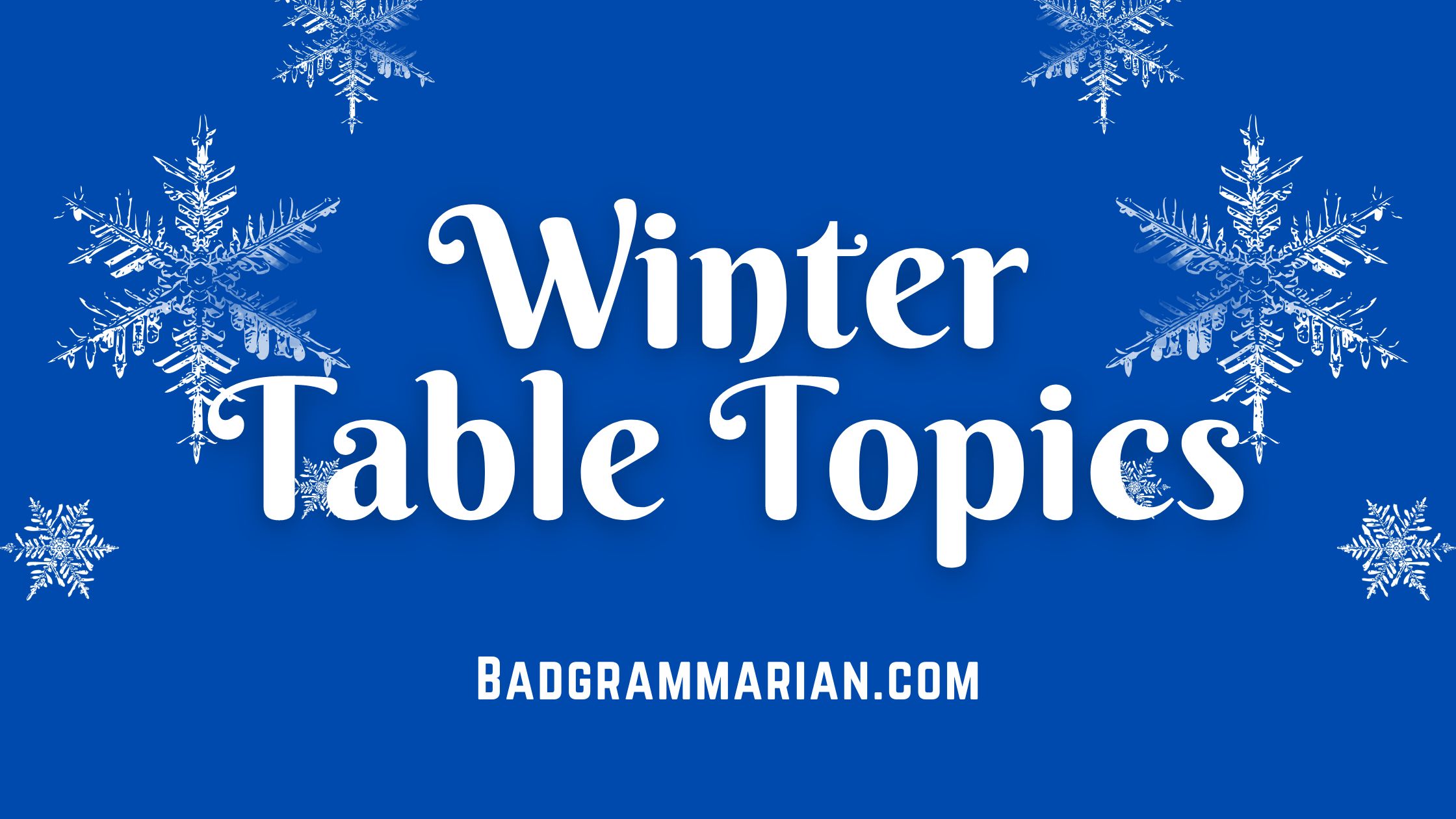 50 Winter Table Topic Questions Break The Winter Chill 