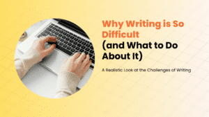 Why is Writing so Difficult Blog Banner