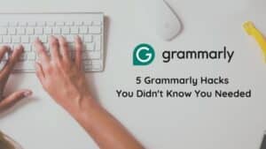 5 Grammarly Hacks You Didn't know you needed